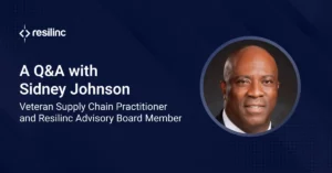 Read more about the article Q&A with Sidney Johnson: Veteran Supply Chain Practitioner and Resilinc Advisory Board Member